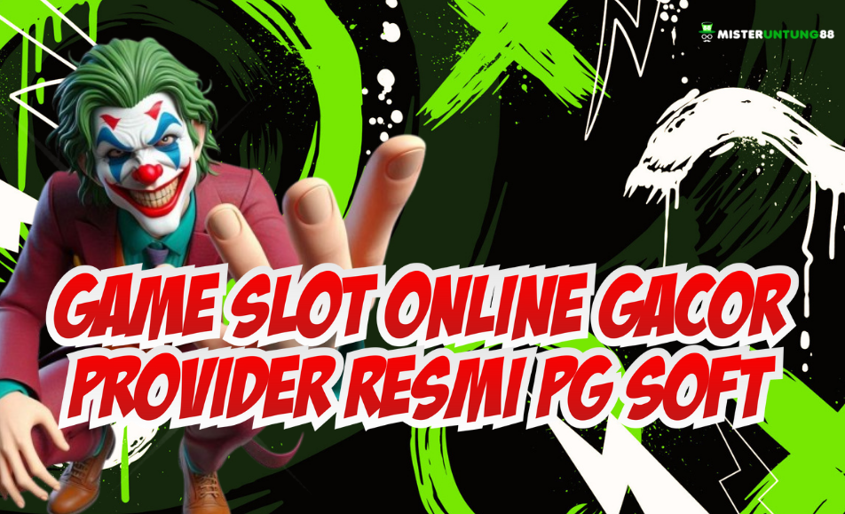 Game Slot Online Gacor PG Soft di MISTERUNTUNG88 - Gampang JP Maxwin